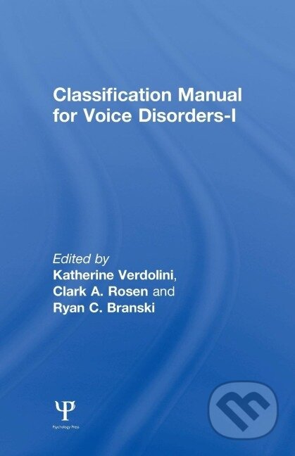 Kniha: Classification Manual for Voice Disorders-I (Katherine Verdolini). , 2005 Kniha: Classification Manual for Voice Disorders-I (Katherine Verdolini). , 2005