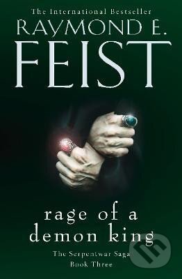 Kniha: Rage of a Demon King (The Serpentwar Saga, Book 3) (E. Raymond Feist). HarperCollins Publishers, 2015 Kniha: Rage of a Demon King (The Serpentwar Saga, Book 3) (E. Raymond Feist). HarperCollins Publishers, 2015