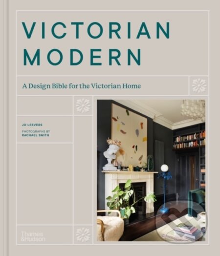 Kniha: Victorian Modern (Jo Leevers). Thames & Hudson, 2023 Kniha: Victorian Modern (Jo Leevers). Thames & Hudson, 2023