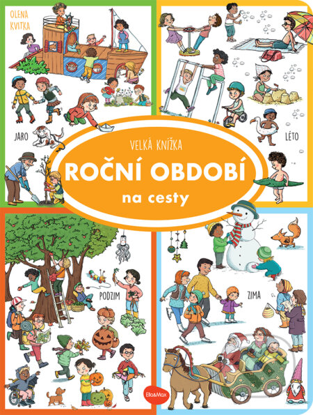 Kniha: Velká knížka - ROČNÍ OBDOBÍ na cesty (Olena Kvitka). Ella & Max, 2025 Kniha: Velká knížka - ROČNÍ OBDOBÍ na cesty (Olena Kvitka). Ella & Max, 2025