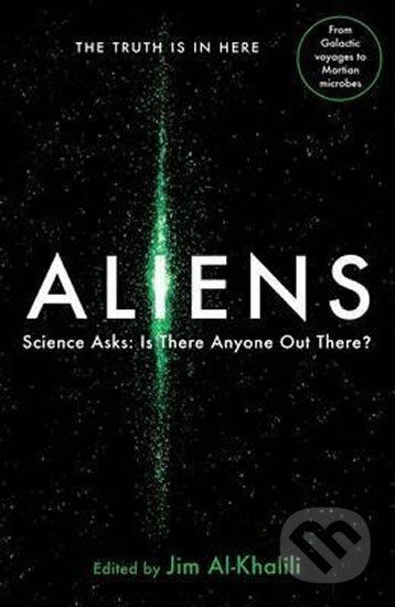 Kniha: Aliens : Science Asks: Is There Anyone Out There? (Jim Al-Khalili). Profile Books, 2016 Kniha: Aliens : Science Asks: Is There Anyone Out There? (Jim Al-Khalili). Profile Books, 2016