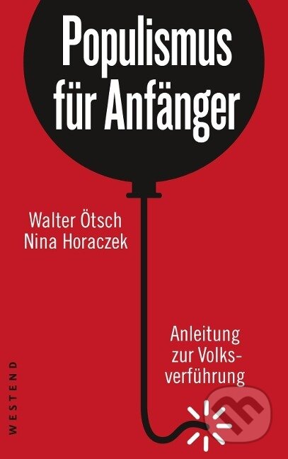 Kniha: Populismus für Anfänger (Walter Ötsch). Westend, 2017 Kniha: Populismus für Anfänger (Walter Ötsch). Westend, 2017