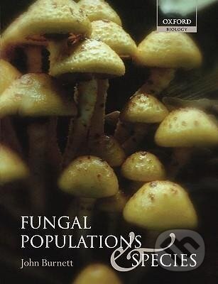 Kniha: Fungal Populations and Species (J. H. Burnett). OUP Oxford, 2003 Kniha: Fungal Populations and Species (J. H. Burnett). OUP Oxford, 2003