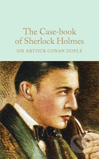 Kniha: The Case-Book of Sherlock Holmes (Arthur Conan Doyle). Pan Macmillan, 2016 Kniha: The Case-Book of Sherlock Holmes (Arthur Conan Doyle). Pan Macmillan, 2016