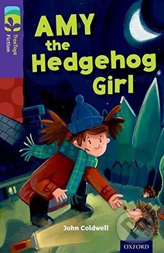 Kniha: Oxford Reading Tree TreeTops Fiction 11 Amy the Hedgehog Girl (John Coldwell). Oxford University Press, 2014 Kniha: Oxford Reading Tree TreeTops Fiction 11 Amy the Hedgehog Girl (John Coldwell). Oxford University Press, 2014