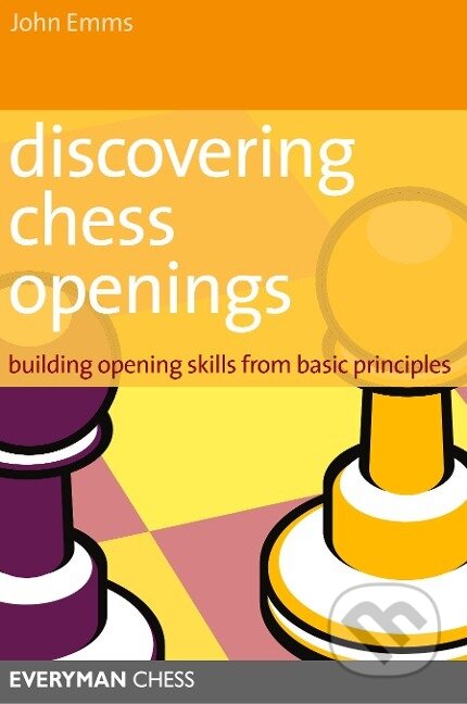Kniha: Emms, J: Discovering Chess Openings (John Emms). , 2009 Kniha: Emms, J: Discovering Chess Openings (John Emms). , 2009