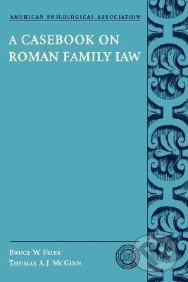 Kniha: A Casebook on Roman Family Law (Bruce W. Frier). Oxford University Press, 2003 Kniha: A Casebook on Roman Family Law (Bruce W. Frier). Oxford University Press, 2003