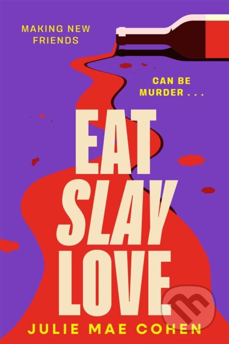 Kniha: Eat Slay Love (Julie Mae Cohen). Zaffre, 2024 Kniha: Eat Slay Love (Julie Mae Cohen). Zaffre, 2024