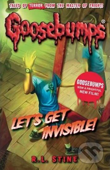 Kniha: Goosebumps: Let´s Get Invisible! (Lawrence Robert Stine). Scholastic, 2015 Kniha: Goosebumps: Let´s Get Invisible! (Lawrence Robert Stine). Scholastic, 2015