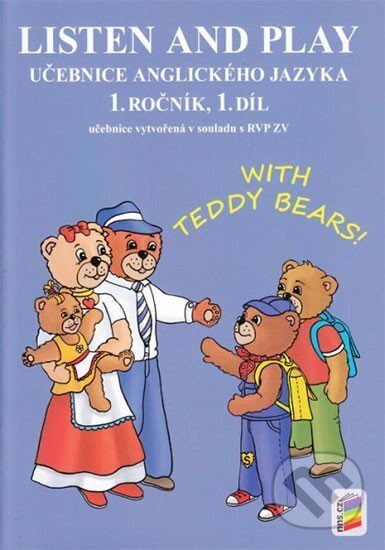 Kniha: Listen and play - With Teddy Bears!, 1. díl (učebnice) (NNS). NNS, 2015 Kniha: Listen and play - With Teddy Bears!, 1. díl (učebnice) (NNS). NNS, 2015