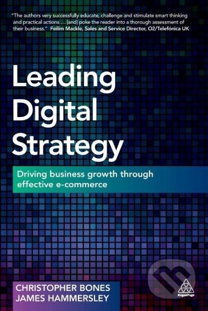 Kniha: Leading Digital Strategy (Christopher Bones). Kogan Page, 2015 Kniha: Leading Digital Strategy (Christopher Bones). Kogan Page, 2015