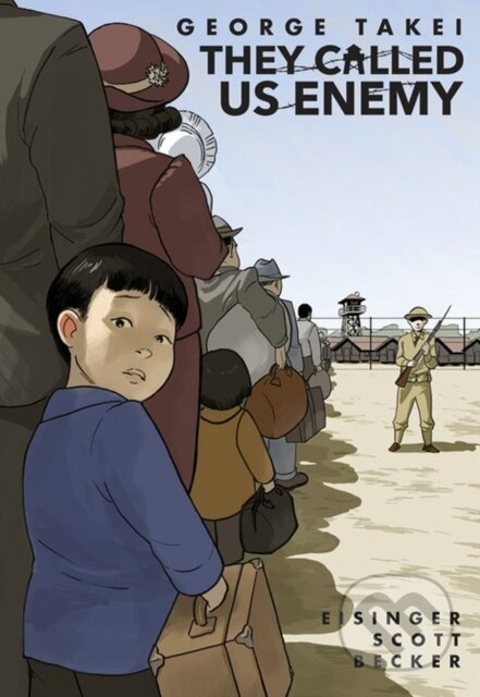Kniha: They Called Us Enemy (George Takei, Steven Scott a Justin Eisinger). Top Shelf Productions, 2019 Kniha: They Called Us Enemy (George Takei, Steven Scott a Justin Eisinger). Top Shelf Productions, 2019