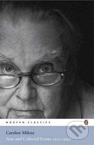 Kniha: New and Collected Poems 1931-2001 (Czeslaw Milosz a Milosz Czeslaw). Penguin Classics, 2006 Kniha: New and Collected Poems 1931-2001 (Czeslaw Milosz a Milosz Czeslaw). Penguin Classics, 2006