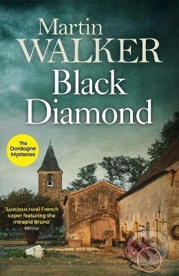 Kniha: Black Diamond: The Dordogne Mysteries 3 (Martin Walker). Quercus, 2011 Kniha: Black Diamond: The Dordogne Mysteries 3 (Martin Walker). Quercus, 2011