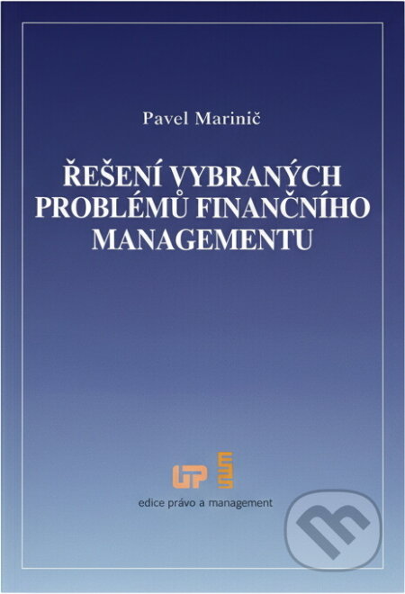 Kniha: Řešení vybraných problémů finančního managementu (Pavel Marinič). , 2016 Kniha: Řešení vybraných problémů finančního managementu (Pavel Marinič). , 2016