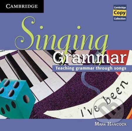 Kniha: Singing Grammar: Audio CD (Mark Hancock). Cambridge University Press, 2010 Kniha: Singing Grammar: Audio CD (Mark Hancock). Cambridge University Press, 2010