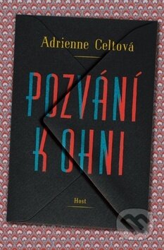 Kniha: Pozvání k ohni (Adrienne Celt). Host, 2019 Kniha: Pozvání k ohni (Adrienne Celt). Host, 2019