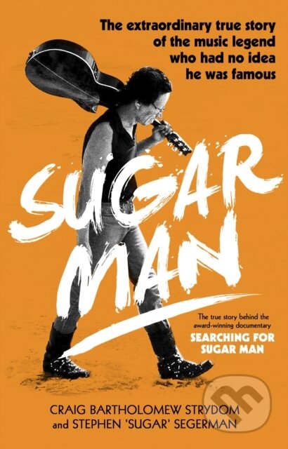 Kniha: Sugar Man (Craig Bartholomew Strydom a Stephen 'Sugar' Segerman). Corgi Books, 2016 Kniha: Sugar Man (Craig Bartholomew Strydom a Stephen 'Sugar' Segerman). Corgi Books, 2016