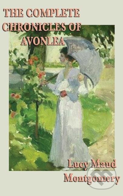 Kniha: The Complete Chronicles of Avonlea (Lucy Maud Montgomery). SMK Books, 2018 Kniha: The Complete Chronicles of Avonlea (Lucy Maud Montgomery). SMK Books, 2018