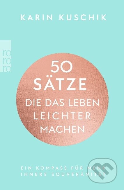 Kniha: 50 Sätze, die das Leben leichter machen (Karin Kuschik). , 2022 Kniha: 50 Sätze, die das Leben leichter machen (Karin Kuschik). , 2022
