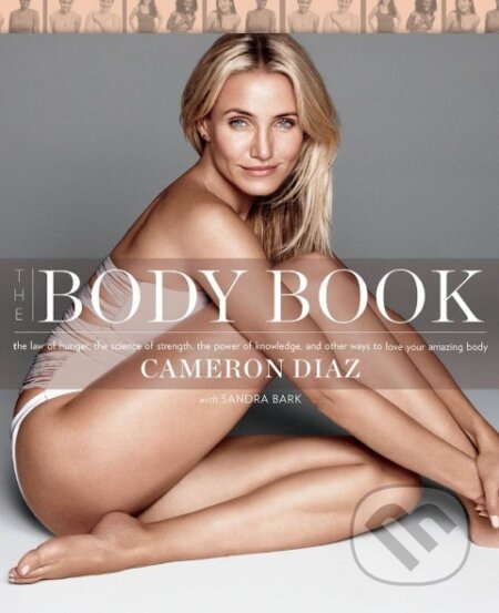 Kniha: The Body Book (Cameron Diaz). , 2013 Kniha: The Body Book (Cameron Diaz). , 2013