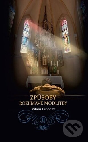 Kniha: Způsoby rozjímavé modlitby (Dom Vital Lehodey). Christianitas, 2025 Kniha: Způsoby rozjímavé modlitby (Dom Vital Lehodey). Christianitas, 2025