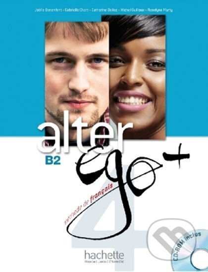 Kniha: Alter Ego + B2 Livre de l´éleve - Kursbuch mit CD-ROM (autorů kolektiv). Hueber, 2015 Kniha: Alter Ego + B2 Livre de l´éleve - Kursbuch mit CD-ROM (autorů kolektiv). Hueber, 2015