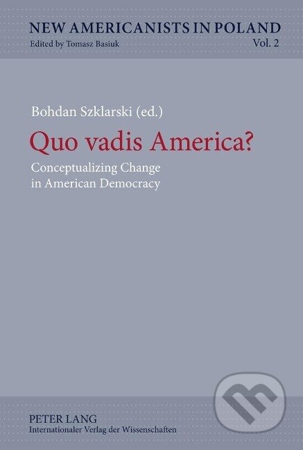 Kniha: Quo vadis America? (Bohdan Szklarski). Peter Lang, 2012 Kniha: Quo vadis America? (Bohdan Szklarski). Peter Lang, 2012
