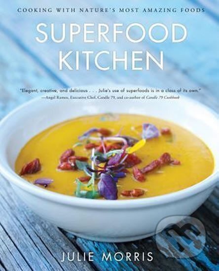 Kniha: Superfood Kitchen (Julie Morris). , 2012 Kniha: Superfood Kitchen (Julie Morris). , 2012