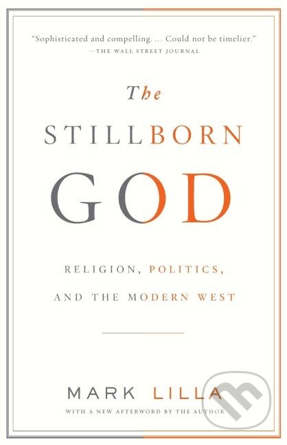 Kniha: The Stillborn God (Mark Lilla). , 2008 Kniha: The Stillborn God (Mark Lilla). , 2008