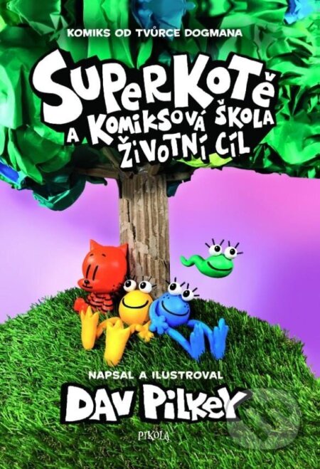 Kniha: Superkotě a komiksová škola: Žít naplno (Dav Pilkey). Pikola, 2025 Kniha: Superkotě a komiksová škola: Žít naplno (Dav Pilkey). Pikola, 2025