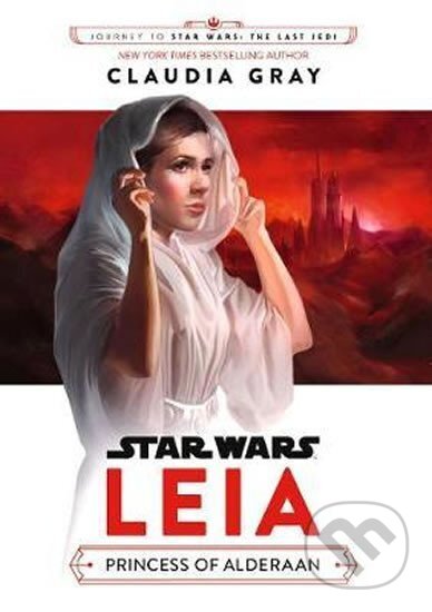 Kniha: Star Wars: Leia: Princess of Alderaan (Claudia Grayová). Egmont Books, 2017 Kniha: Star Wars: Leia: Princess of Alderaan (Claudia Grayová). Egmont Books, 2017