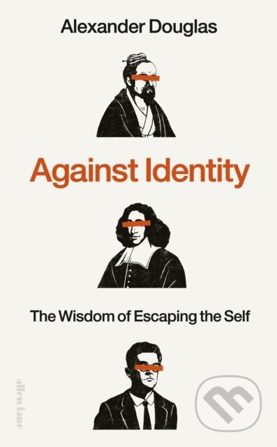 Kniha: Against Identity (Alexander Douglas). Penguin Books, 2025 Kniha: Against Identity (Alexander Douglas). Penguin Books, 2025