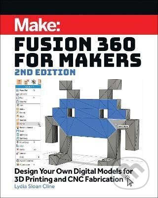 Kniha: Fusion 360 for Makers, 2e : Design Your Own Digital Models for 3D Printing and CNC Fabrication (Lydia Cline Sloan). O´Reilly, 2021 Kniha: Fusion 360 for Makers, 2e : Design Your Own Digital Models for 3D Printing and CNC Fabrication (Lydia Cline Sloan). O´Reilly, 2021