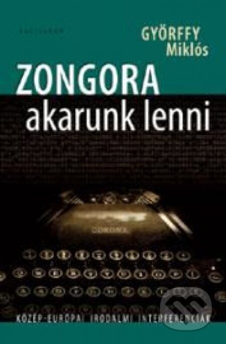 Kniha: Zongora akarunk lenni (Györffy Miklós). Kalligram, 2010 Kniha: Zongora akarunk lenni (Györffy Miklós). Kalligram, 2010