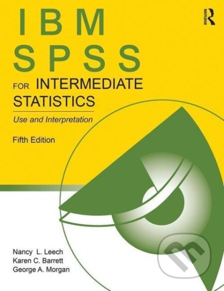 Kniha: IBM SPSS for Intermediate Statistics (Nancy L. Leech). Routledge, 2014 Kniha: IBM SPSS for Intermediate Statistics (Nancy L. Leech). Routledge, 2014