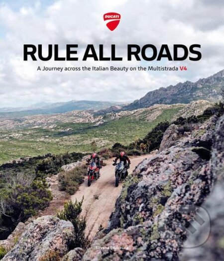 Kniha: Ducati – Rule All Roads: A Journey across the Italian Beauty on the Multistrada V4 (Silvana). Silvana, 2021 Kniha: Ducati – Rule All Roads: A Journey across the Italian Beauty on the Multistrada V4 (Silvana). Silvana, 2021