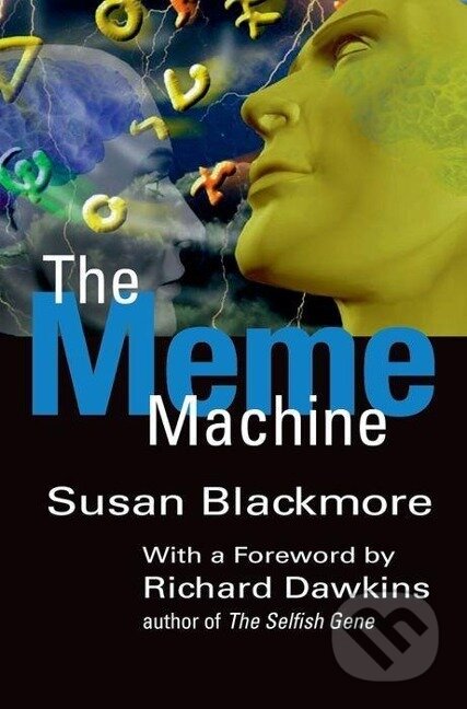 Kniha: The Meme Machine (Susan Blackmore). Oxford University Press, 2000 Kniha: The Meme Machine (Susan Blackmore). Oxford University Press, 2000