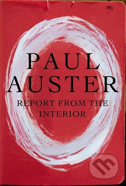 Kniha: Auster, P: Report from the Interior (). Kniha: Auster, P: Report from the Interior ().