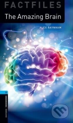 Kniha: Oxford Bookworms Library New Edition 5 Amazing Brain (Alex Raynham). Oxford University Press, 2024 Kniha: Oxford Bookworms Library New Edition 5 Amazing Brain (Alex Raynham). Oxford University Press, 2024