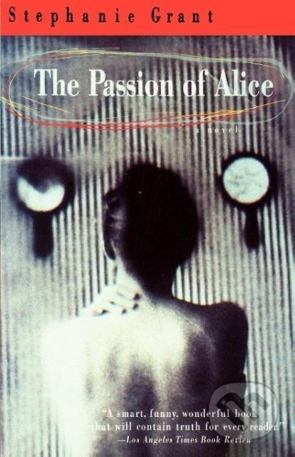 Kniha: The Passion of Alice (Stephanie Grant). Bantam Press, 1998 Kniha: The Passion of Alice (Stephanie Grant). Bantam Press, 1998
