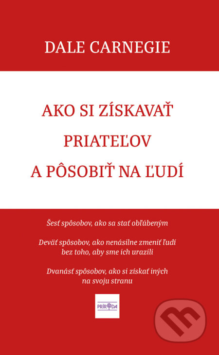 E-kniha: Ako si získavať priateľov a pôsobiť na ľudí (Dale Carnegie). Ikar, 2016 E-kniha: Ako si získavať priateľov a pôsobiť na ľudí (Dale Carnegie). Ikar, 2016