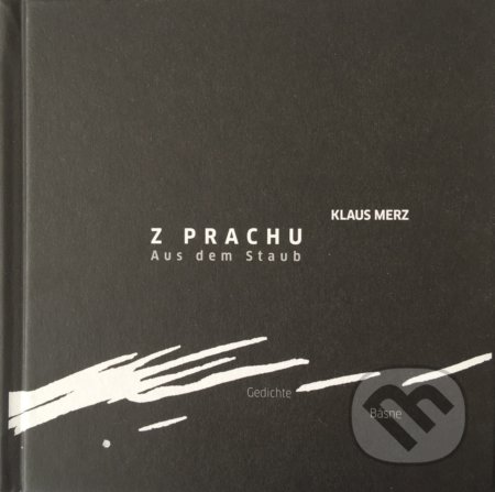 Kniha: Z prachu / Aus dem Staub (Klaus Merz). Asociácia Corpus, 2018 Kniha: Z prachu / Aus dem Staub (Klaus Merz). Asociácia Corpus, 2018