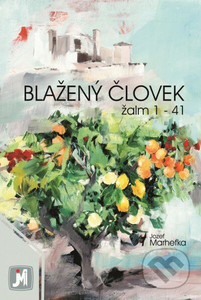 Kniha: Blažený človek (Jozef Marhefka). Jozef Marhefka, 2018 Kniha: Blažený človek (Jozef Marhefka). Jozef Marhefka, 2018