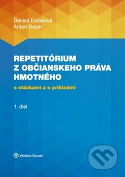 Kniha: Repetitórium občianskeho práva hmotného (Anton Dulak a Denisa Dulaková). Wolters Kluwer, 2018 Kniha: Repetitórium občianskeho práva hmotného (Anton Dulak a Denisa Dulaková). Wolters Kluwer, 2018