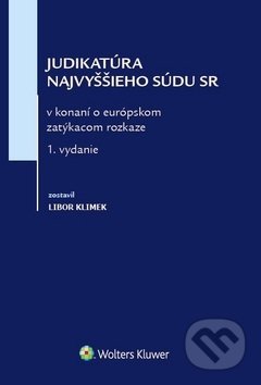 Kniha: Judikatúra Najvyššieho súdu SR (Libor Klimek). Wolters Kluwer, 2018 Kniha: Judikatúra Najvyššieho súdu SR (Libor Klimek). Wolters Kluwer, 2018