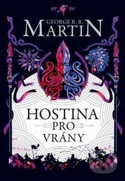Kniha: Hostina pro vrány (George R.R. Martin). Argo, 2018 Kniha: Hostina pro vrány (George R.R. Martin). Argo, 2018