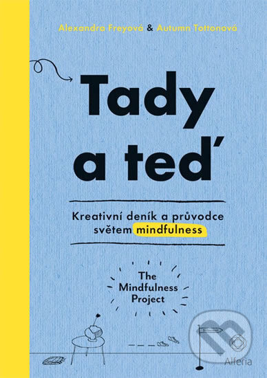 Kniha: Tady a teď (Alexandra Frey a Autumn Totton). Grada, 2018 Kniha: Tady a teď (Alexandra Frey a Autumn Totton). Grada, 2018