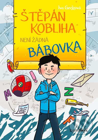 Kniha: Štěpán Kobliha není žádná bábovka (Iva Gecková a Petr Kopl). Bambook, 2018 Kniha: Štěpán Kobliha není žádná bábovka (Iva Gecková a Petr Kopl). Bambook, 2018