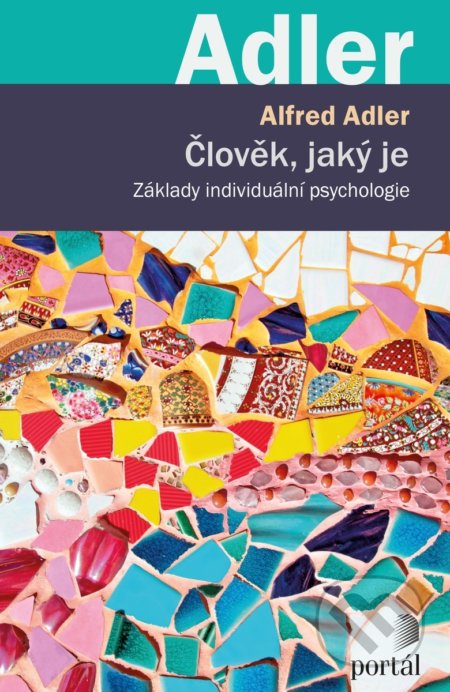 Kniha: Člověk, jaký je (Alfred Adler). Portál, 2018 Kniha: Člověk, jaký je (Alfred Adler). Portál, 2018